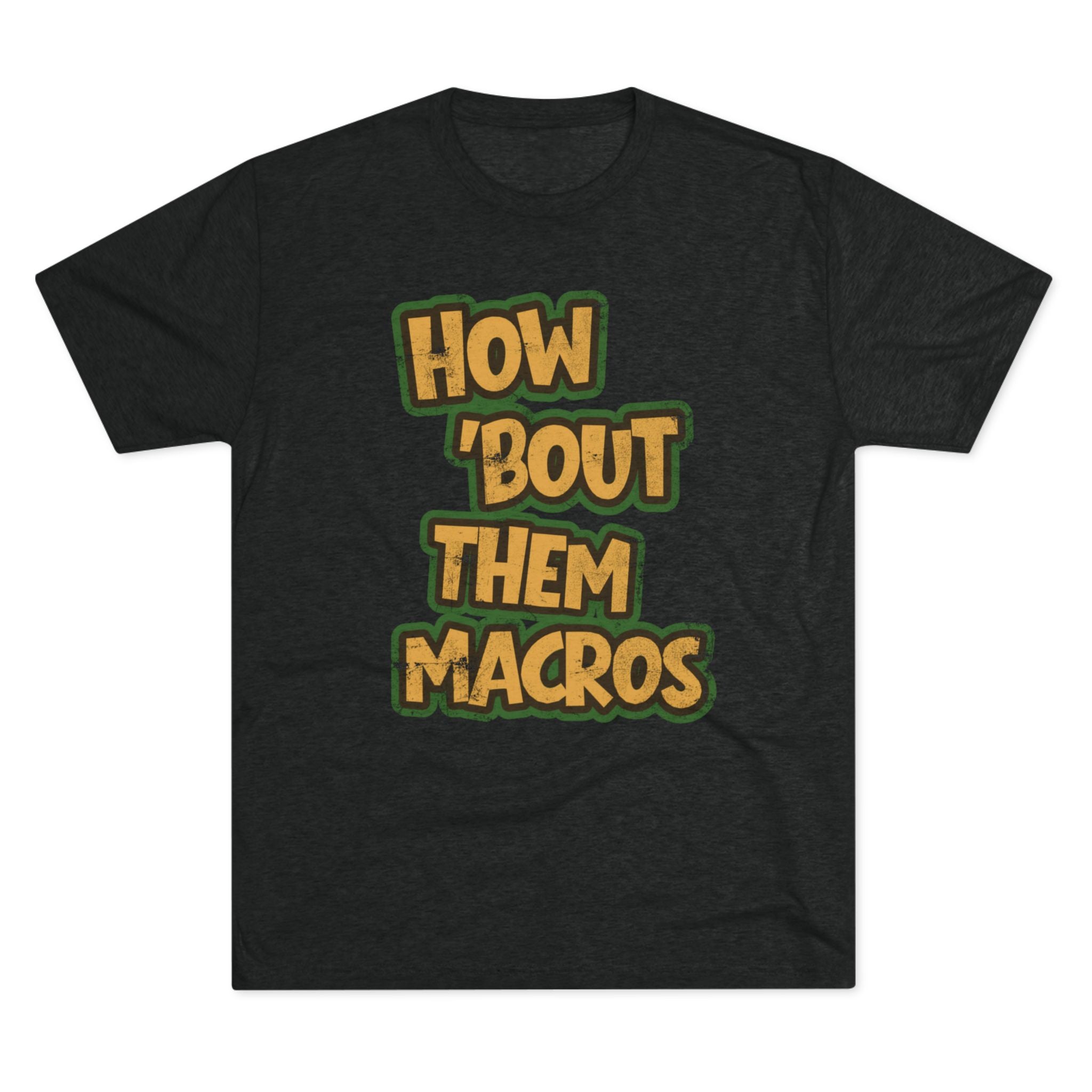 How Bout Them Macros Tri-Blend Graphic Tee