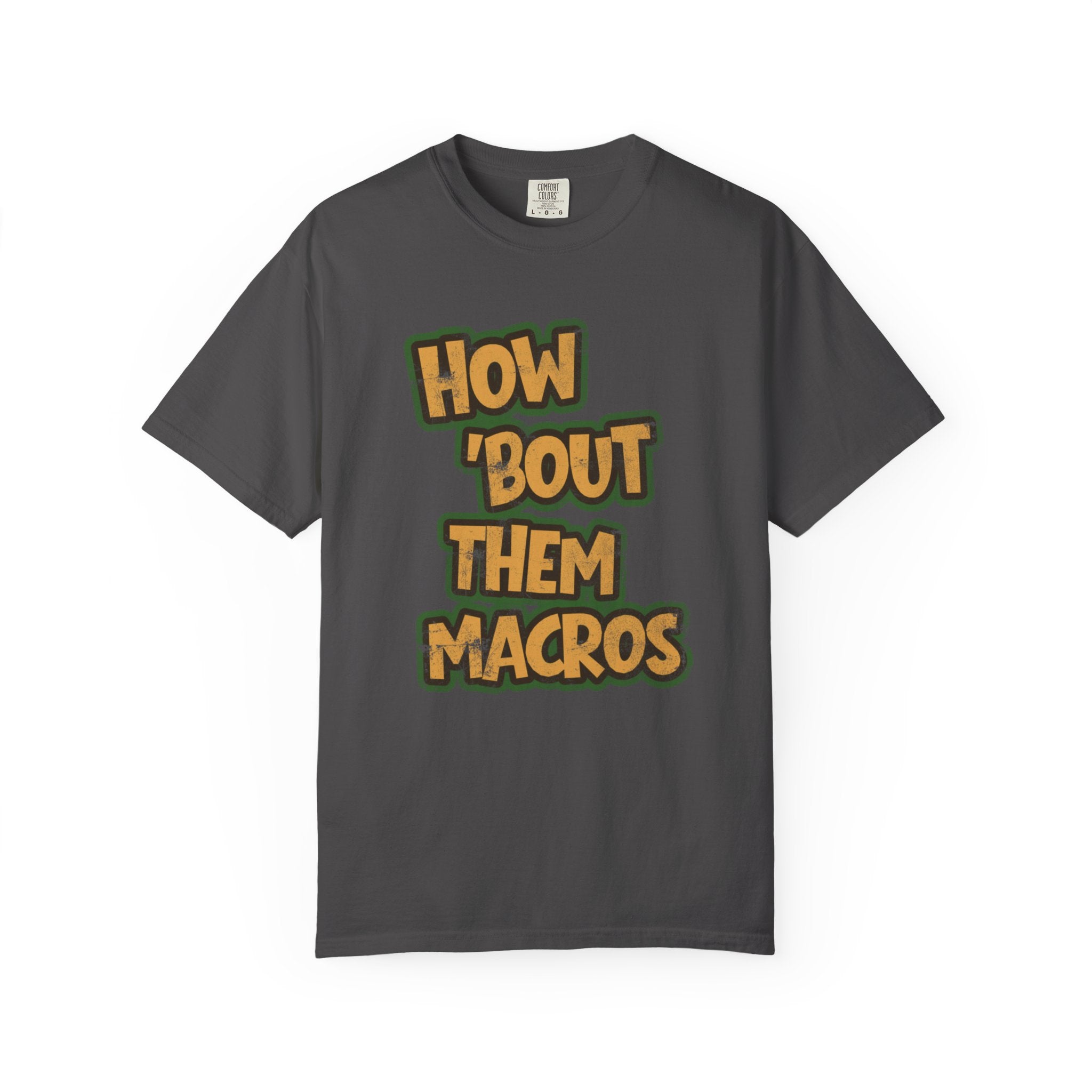 How 'Bout Them Macros T-shirt