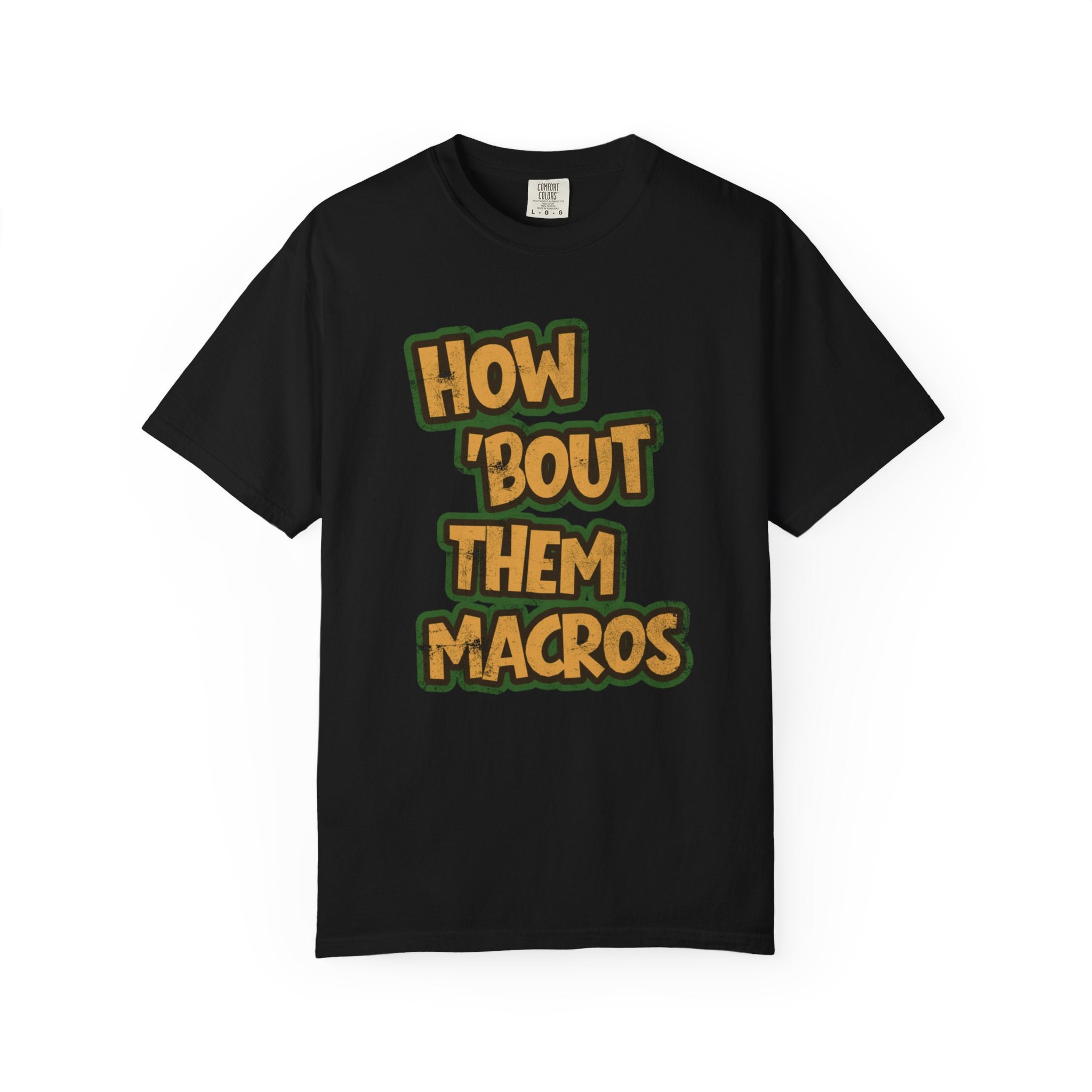 How 'Bout Them Macros T-shirt