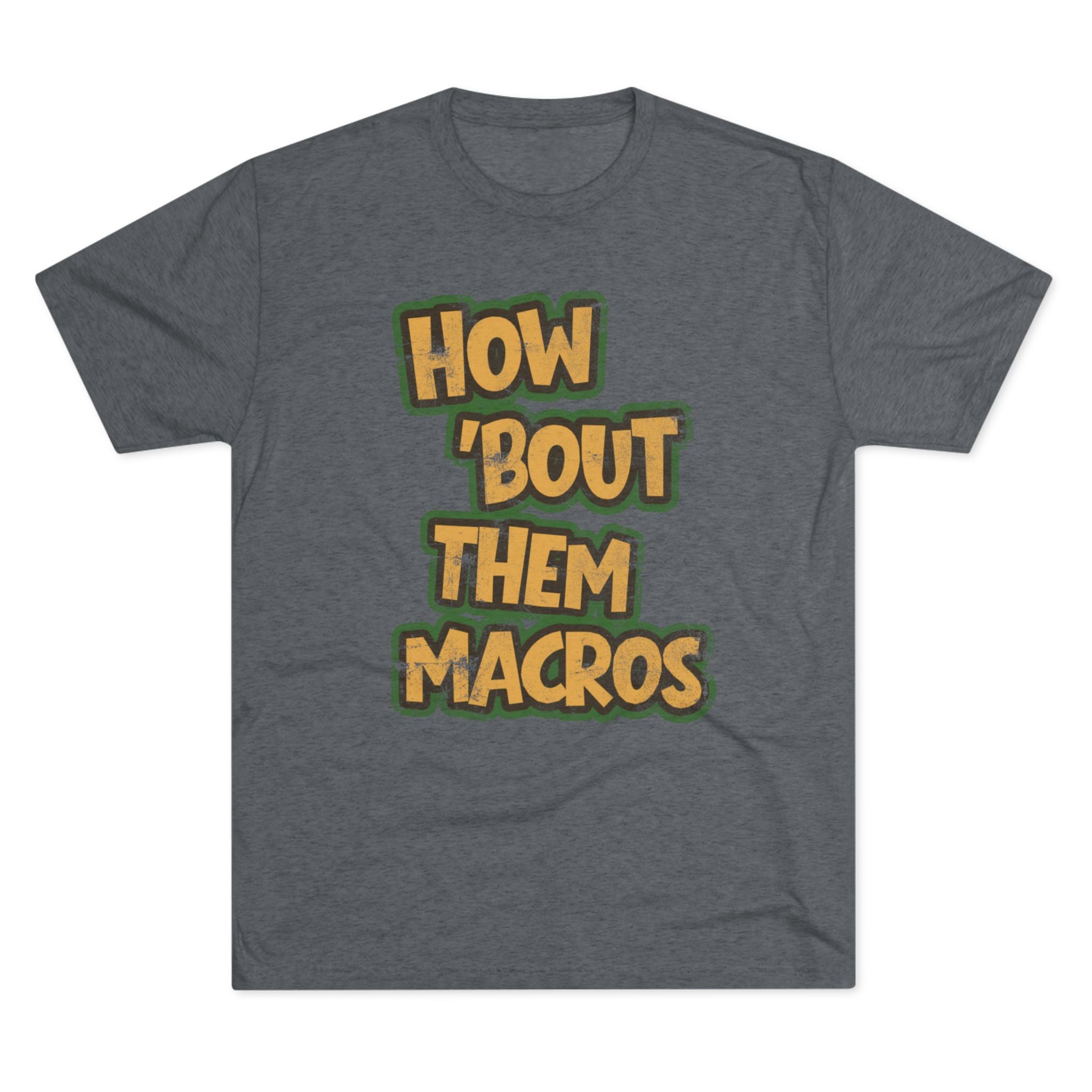 How Bout Them Macros Tri-Blend Graphic Tee