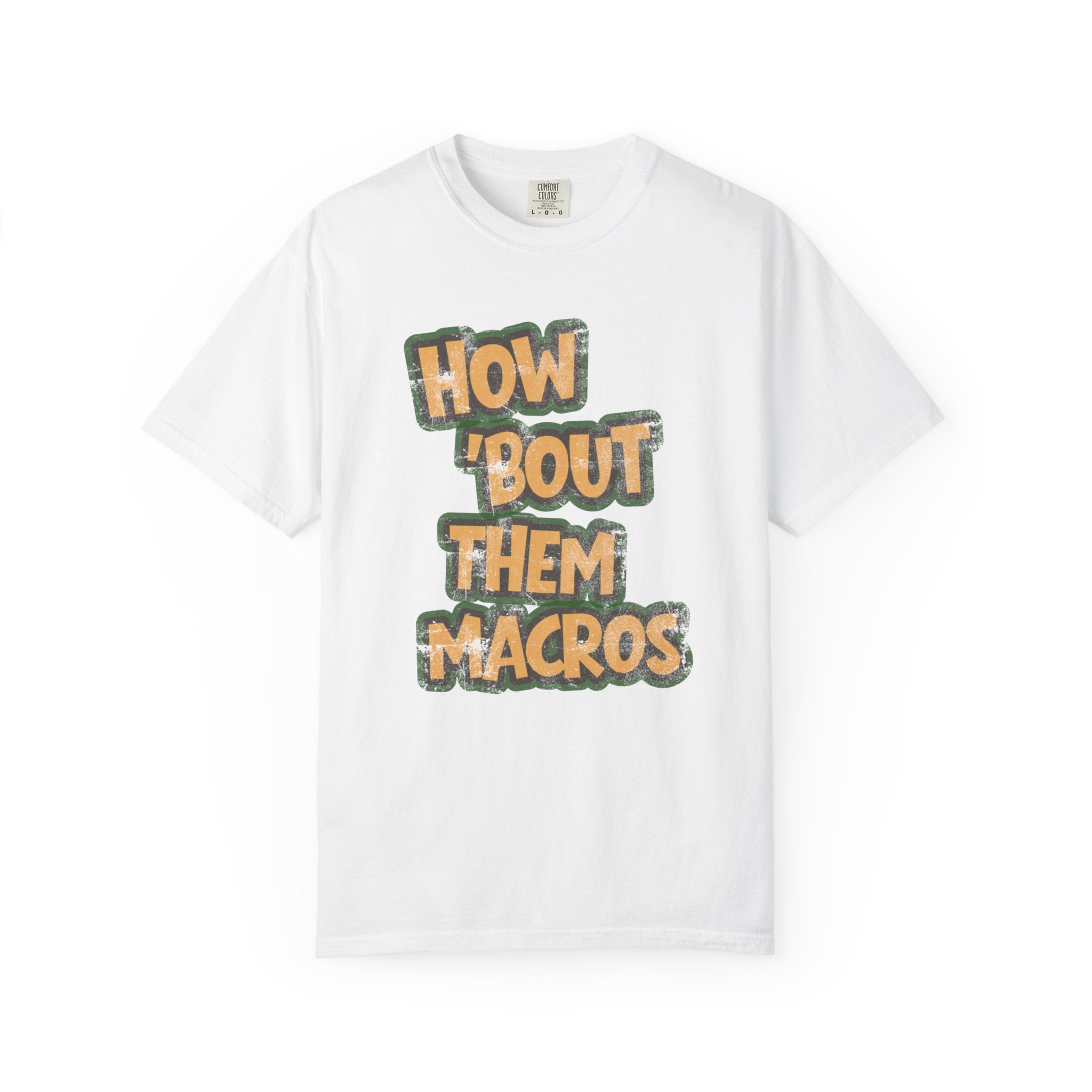 How 'Bout Them Macros T-shirt