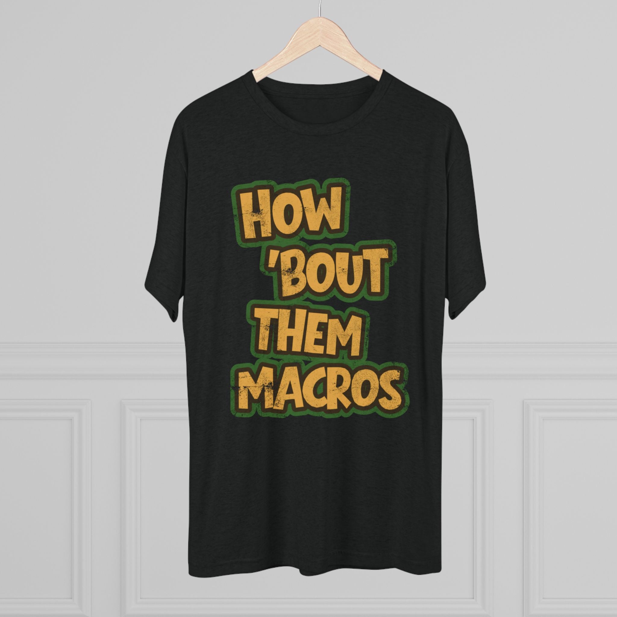 How Bout Them Macros Tri-Blend Graphic Tee