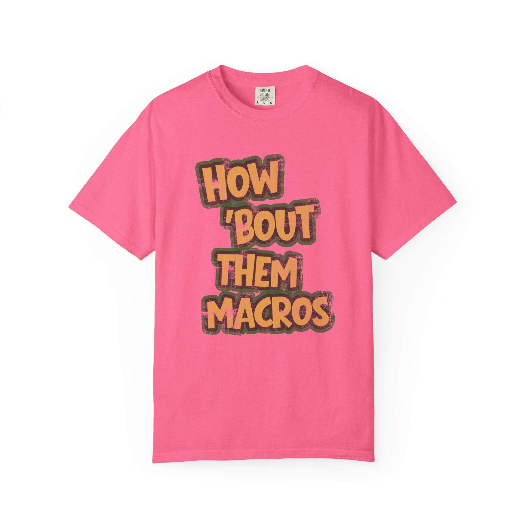 How 'Bout Them Macros T-shirt