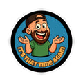 "It's That Time Again" 3" Sticker